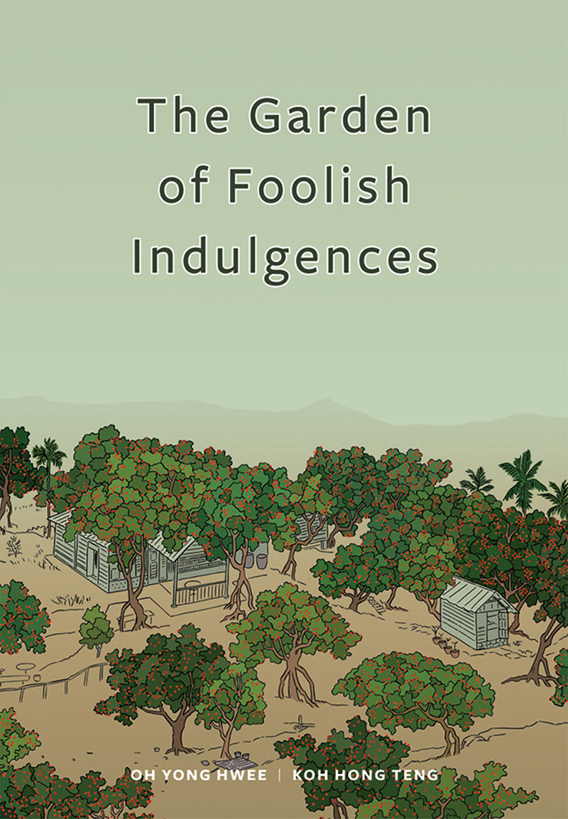 Book cover of The Garden Of Foolish Indulgences by Oh Yong Hwee, Koh Hong Teng (Illus.)