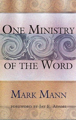 Book cover of One Ministry Of The Word by Mark Mann, Jay E. Adams (Foreword)
