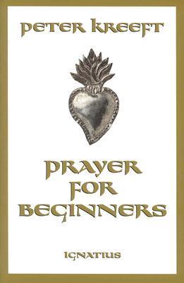 Book cover of Prayer For Beginners by Peter Kreeft