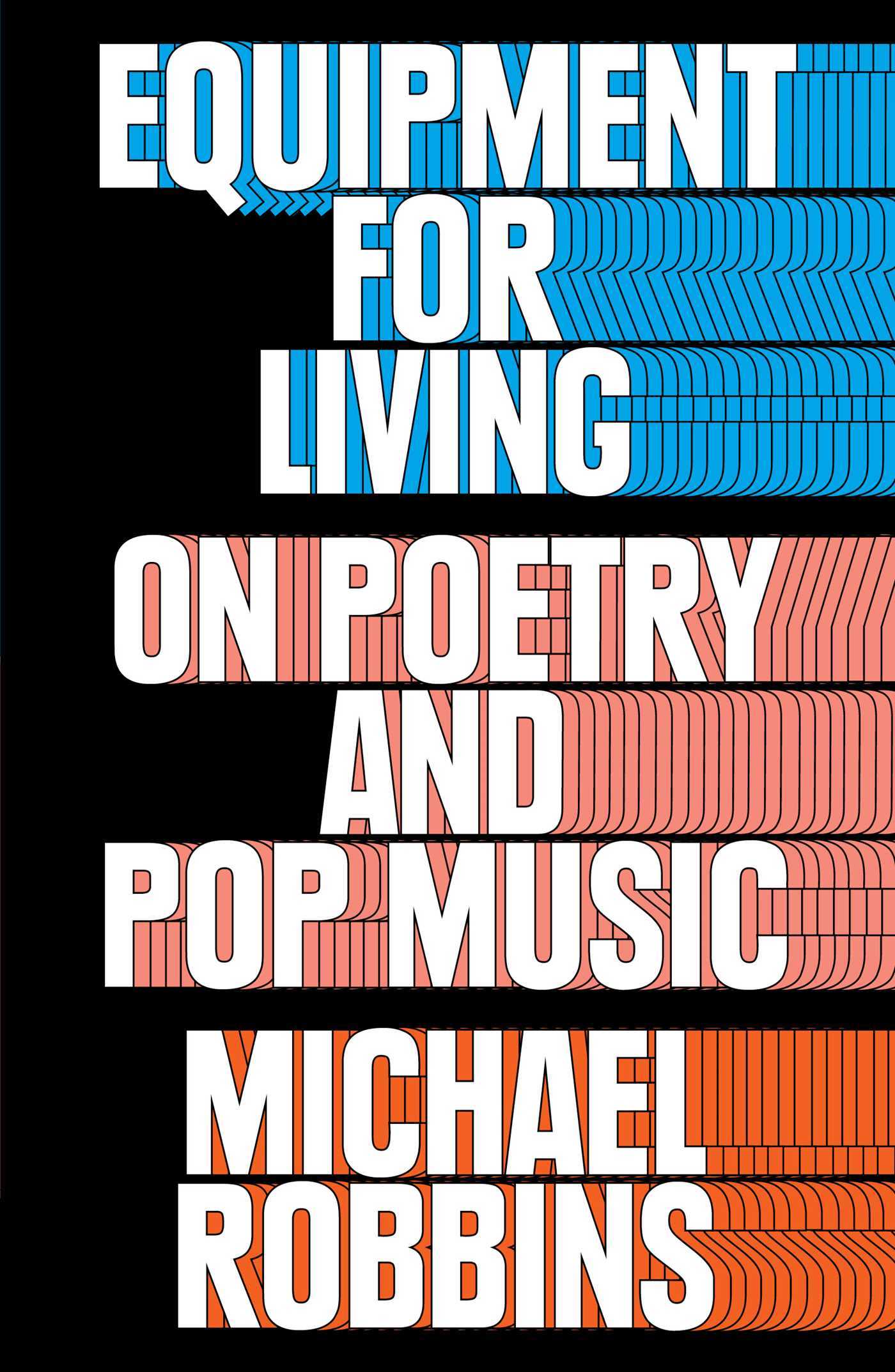 Book cover of Equipment For Living: On Poetry And Pop Music by Michael Robbins