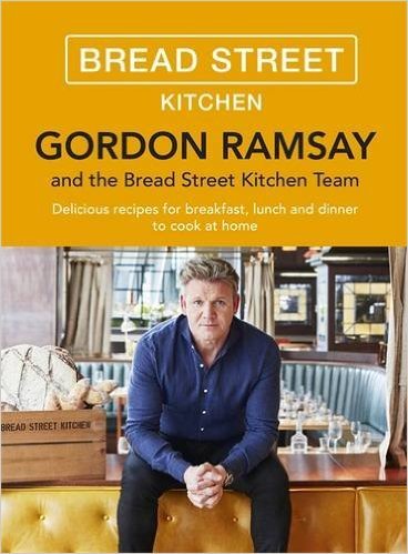 Book cover of Gordon Ramsay Bread Street Kitchen: Delicious Recipes For Breakfast, Lunch And Dinner To Cook At Home by Gordon Ramsay