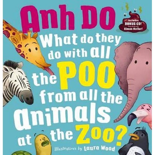 Book cover of What Do They Do With All the Poo From All the Animals at the Zoo? by Anh Do