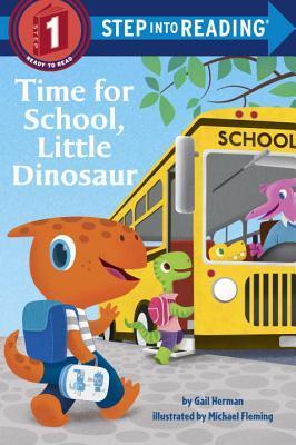 Book cover of Time For School, Little Dinosaur by Gail Herman, Michael Fleming (Illus.)