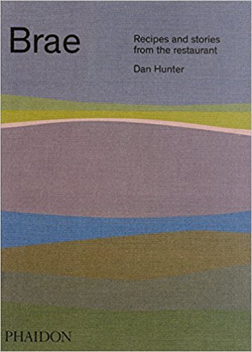 Book cover of Brae: Recipes And Stories From The Restaurant by Dan Hunter