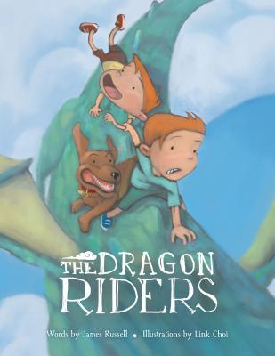 Book cover of The Dragon Riders by James Russell, Link Choi (Illus.)