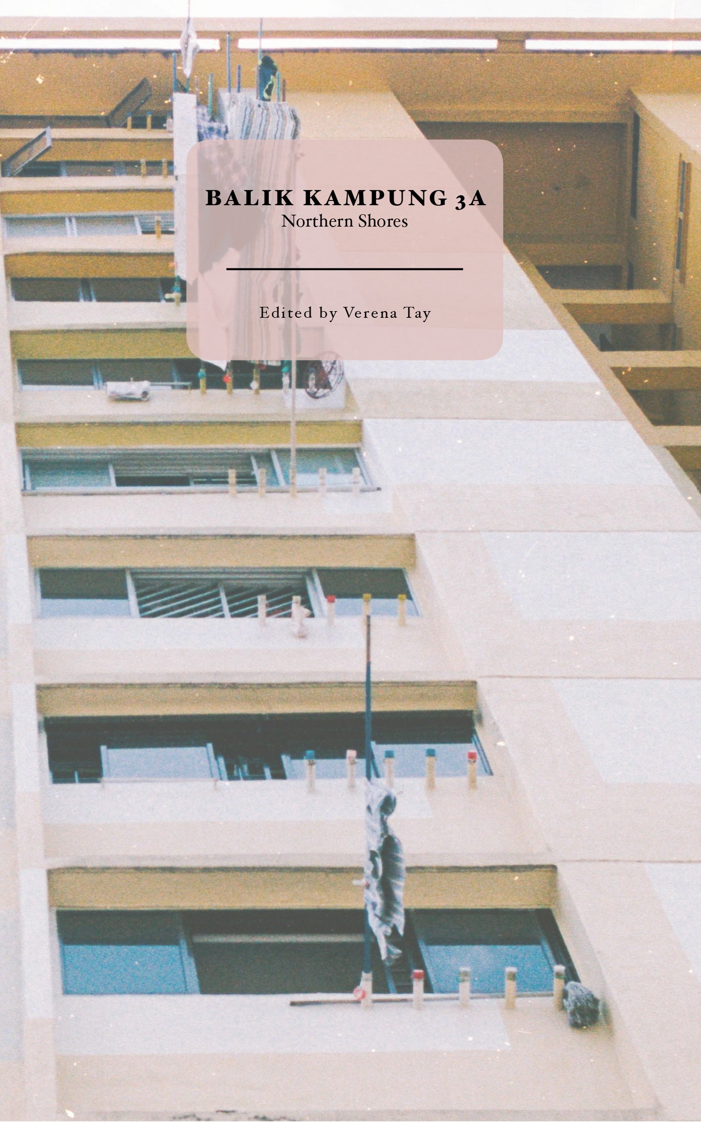 Book cover of Balik Kampung 3A: Northern Shores by Verena Tay (Ed.), Balli Kaur Jaswal (Contrib.), Colin Cheong (Contrib.), Jeremy Tiang (Contrib.), Tan Suet Lee (Contrib.), Ng Xi Jie (Contrib.), Carol Chan (Contrib.), Ian Chung (Contrib.), Yang Ming (Contrib.), Brandon Chew (Contrib.)