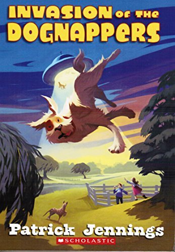 Book cover of Invasion Of The Dognappers by Patrick Jennings