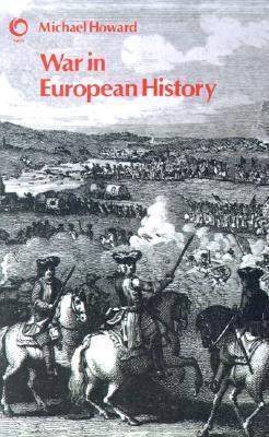 Book cover of War In European History by Michael Eliot Howard