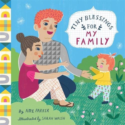 Book cover of Tiny Blessings: For My Family by Amy Parker, Sarah Walsh (Illus.)