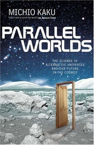 Book cover of Parallel Worlds : The Science Of Alternative Universes And Our Future In The Cosmos by Michio Kaku