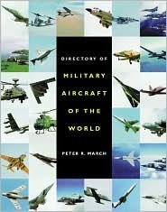Book cover of Directory Of Military Aircraft Of The World by Peter R. March