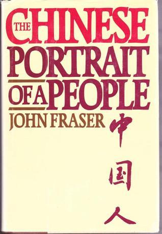 Book cover of The Chinese: Portrait Of A People by John Fraser