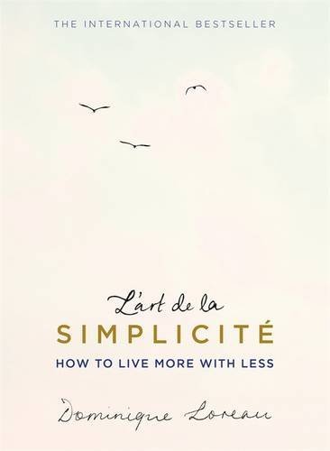 Book cover of L'art De La Simplicité: How To Live More With Less by Dominique Loreau