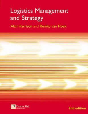 Book cover of Logistics Management And Strategy by Alan Harrison, Remko Van Hoek