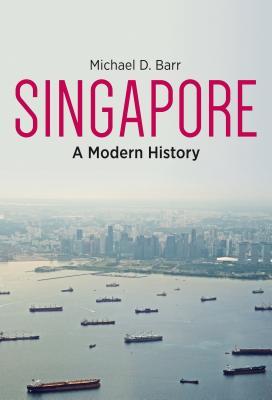 Book cover of Singapore: A Modern History by Michael D. Barr