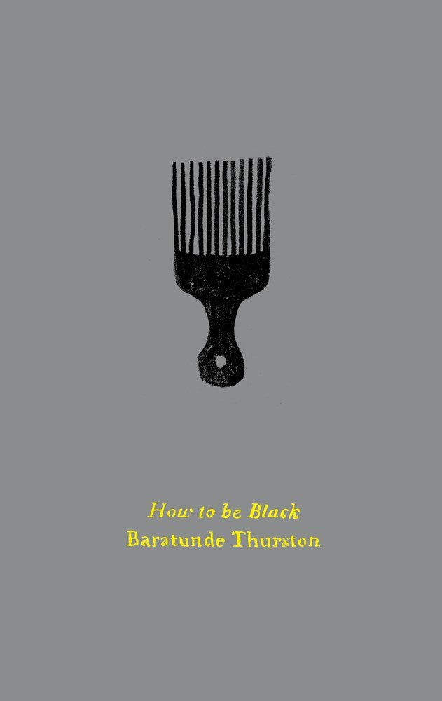 Book cover of How To Be Black by Baratunde R. Thurston