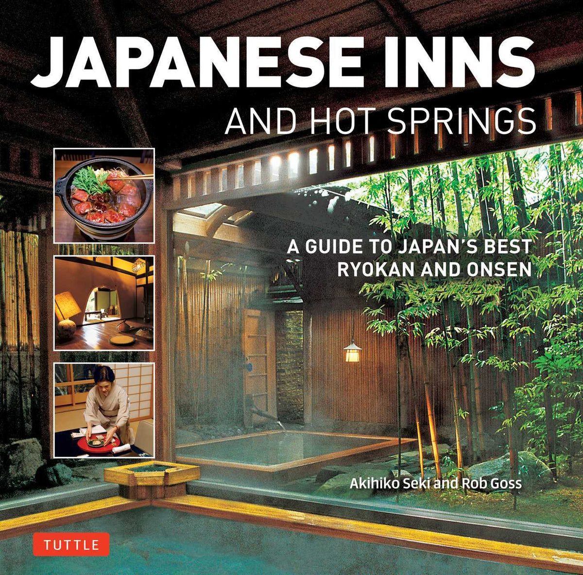 Book cover of Japanese Inns And Hot Springs: A Guide To Japan's Best Ryokan & Onsen by Rob Goss, Akihiko Seki (Photographs)