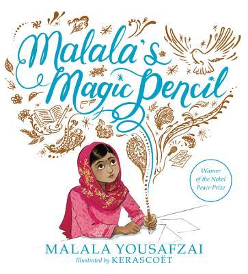 Book cover of Malala's Magic Pencil by Malala Yousafzai, Kerascoët (Illus.)