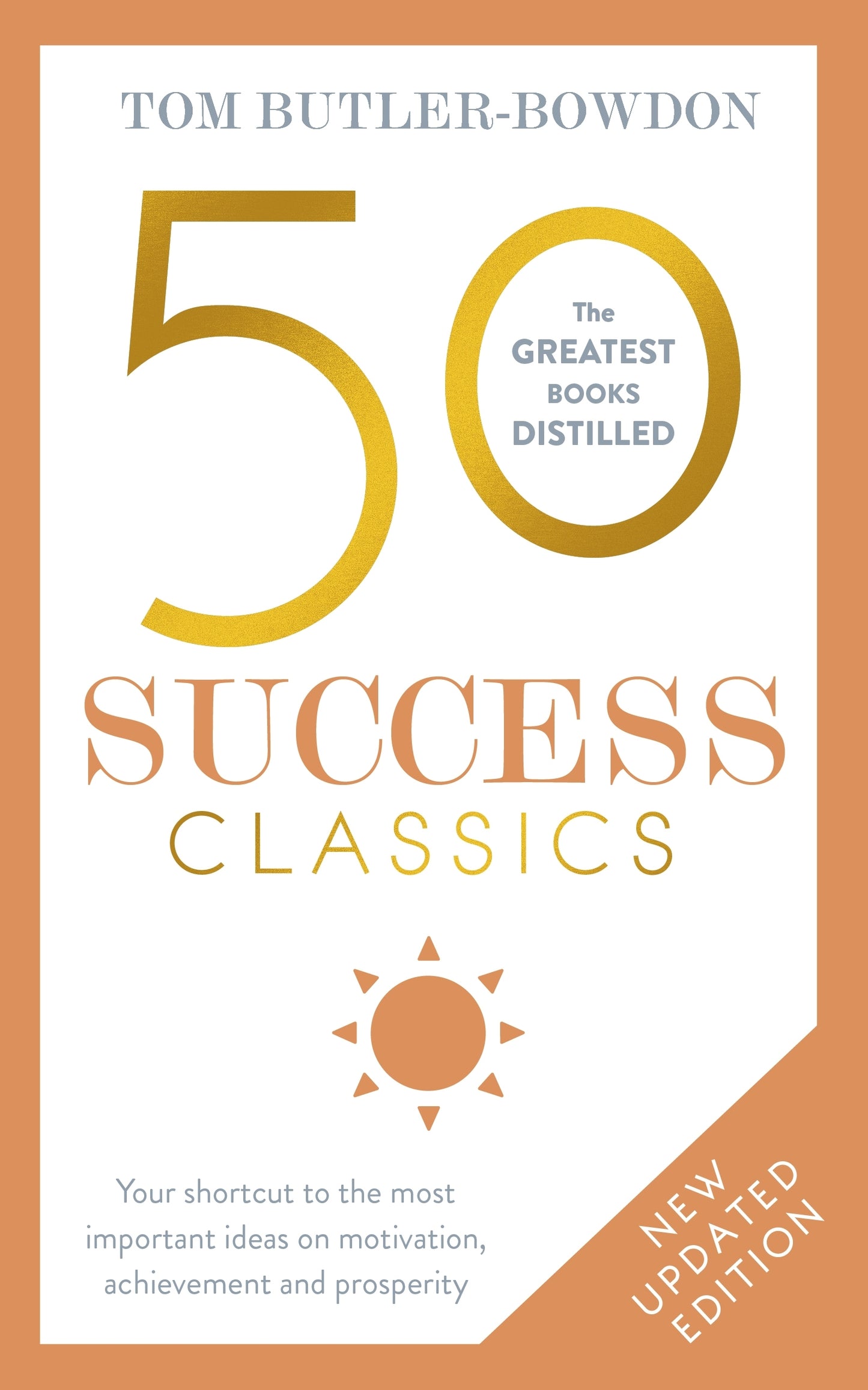 Book cover of 50 Success Classics: Your Shortcut to the Most Important Ideas on Motivation, Achievement, and Prosperity by Tom Butler-Bowdon