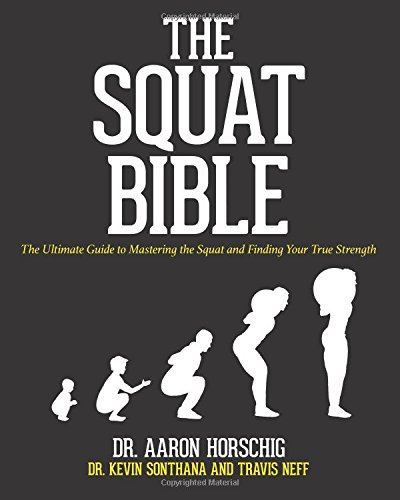 Book cover of The Squat Bible: The Ultimate Guide to Mastering the Squat and Finding Your True Strength by Aaron Horschig