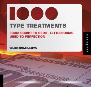 Book cover of 1,000 Type Treatments: From Script To Serif, Letterforms Used To Perfection by Wilson Harvey