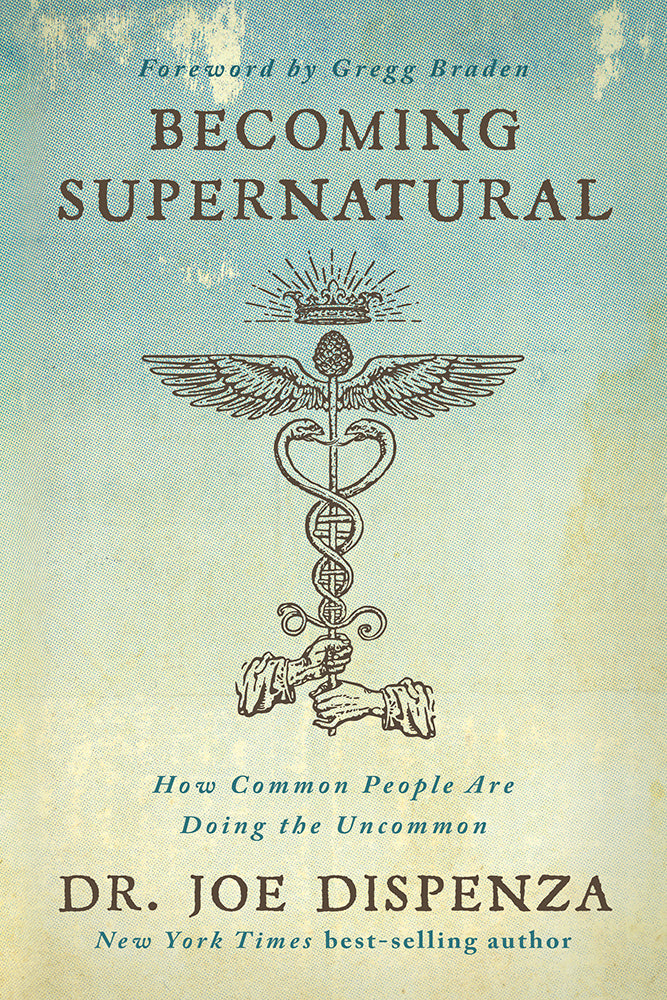 Book cover of Becoming Supernatural: How Common People Are Doing the Uncommon by Joe Dispenza