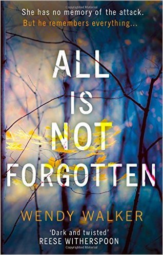 Book cover of All Is Not Forgotten by Wendy Walker