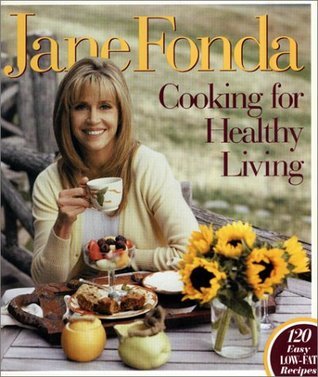 Book cover of Cooking For Healthy Living by Jane Fonda, Robin Vitetta