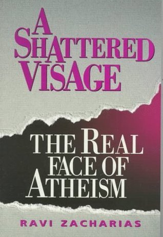 Book cover of A Shattered Visage: The Real Face of Atheism by Ravi Zacharias, Visage A. Shattered, Ravi Shacharias