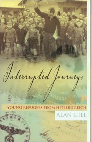 Book cover of Interrupted Journeys: Young Refugees From Hitler's Reich by Alan Gill