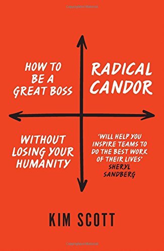 Book cover of Radical Candor: How To Get What You Want By Saying What You Mean by Kim Malone Scott