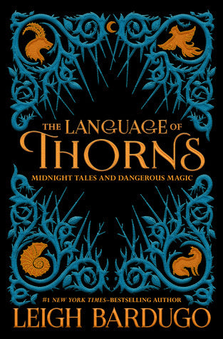 Book cover of The Language Of Thorns: Midnight Tales And Dangerous Magic by Leigh Bardugo