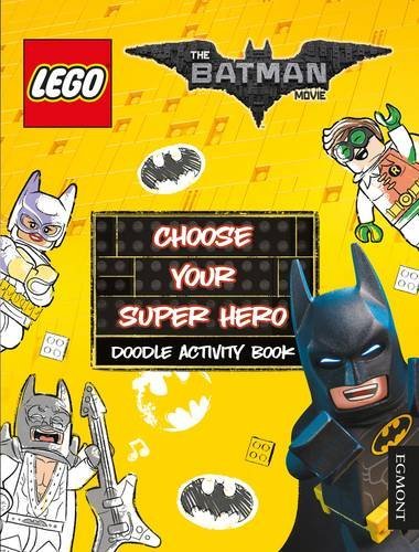 Book cover of The Lego (R) Batman Movie: Choose Your Super Hero Doodle Activity Book (Lego) by Egmont Publishing UK