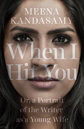 Book cover of When I Hit You: Or, a Portrait of the Writer as a Young Wife by Meena Kandasamy