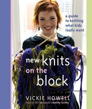 Book cover of New Knits on the Block: A Guide to Knitting What Kids Really Want by Vickie Howell, Cory Ryan (Photographer)