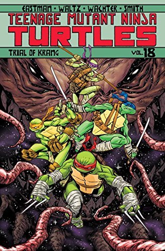 Book cover of Teenage Mutant Ninja Turtles, Volume 18: Trial of Krang by Kevin Eastman (Writer), Tom Waltz (Writer), Bobby Curnow (Writer), Dave Wachter (Illus.), Cory Smith (Illus.), Mateus Santolouco (Illus.), Chris Johnson (Illus.), Damian Couceiro (Illus.)