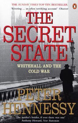Book cover of The Secret State: Whitehall And The Cold War by Peter Hennessy