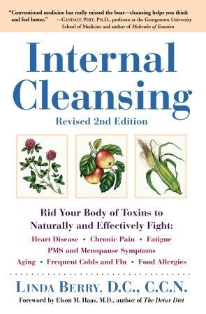 Book cover of Internal Cleansing: Rid Your Body of Toxins to Naturally and Effectively Fight Heart Disease, Chronic Pain, Fatigue, Pms and Menopause Symptoms, and More by Linda Berry, Elson M. Haas (Foreword)