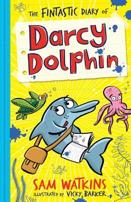 Book cover of The Fintastic Diary of Darcy Dolphin by Sam Watkins, Vicky Barker (Illus.)