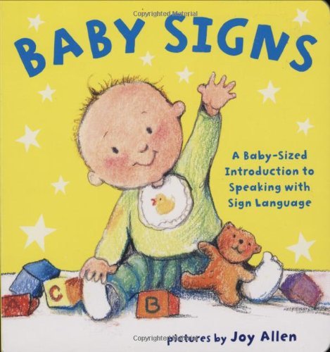 Book cover of Baby Signs: A Baby-Sized Introduction To Speaking With Sign Language by Joy Allen (Illus.)