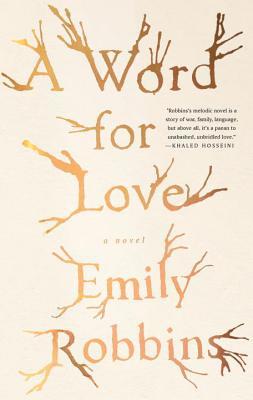 Book cover of A Word For Love: A Novel by Emily Robbins