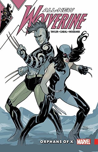 Book cover of All-New Wolverine, Vol. 5: Orphans of X by Tom Taylor (Writer), Juan Cabal (Illus.)