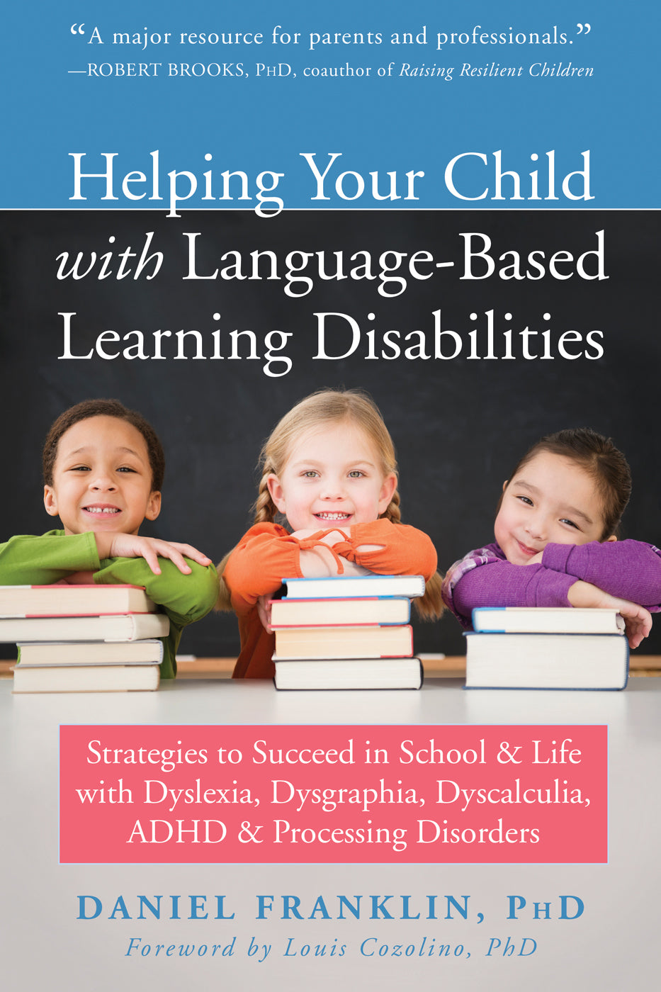 Book cover of Helping Your Child With Language-Based Learning Disabilities: Strategies To Succeed In School And Life With Dyslexia, Dysgraphia, Dyscalculia, ADHD, And Processing Disorders by Daniel Franklin