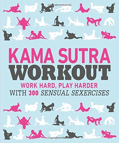 Book cover of Kama Sutra Workout: Work Hard, Play Harder With 300 Sensual Sexercises by Alice Horne