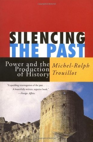 Book cover of Silencing The Past: Power And The Production Of History by Michel-Rolph Trouillot