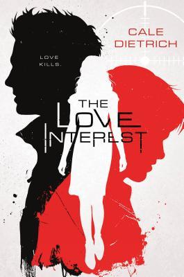 Book cover of The Love Interest by Cale Dietrich