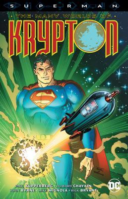 Book cover of Superman The Many Worlds Of Krypton by Paul Kupperberg, John Byrne, Dennis O'Neil, E. Nelson Bridwell, Cary Bates, Marv Wolfman, Elliot S. Maggin, Howard Chaykin (Illus.), Mike Mignola (Illus.), Rick Bryant (Illus.), Murphy Anderson (Illus.), Frank Chiaramonte (Illus.), Dick Giordano (Illus.), Gray Morrow (Illus.), Michael William Kaluta (Illus.), Dick Dillin (Illus.), Dave Cockrum (Illus.), Joe Giella (Illus.), Marshall Rogers (Illus.), Frank Springer (Illus.), Carlos Garzón (Illus.)