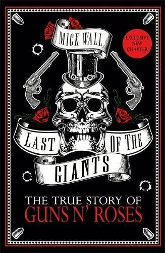 Book cover of Last Of The Giants: The True Story Of Guns N' Roses by Mick Wall