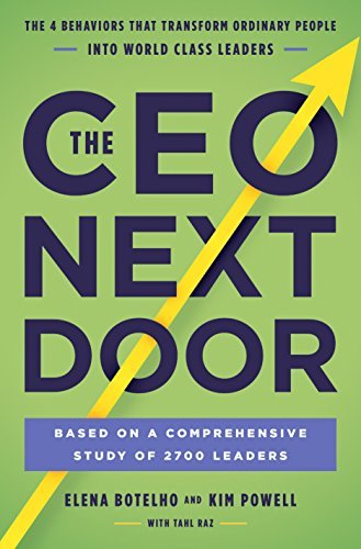 Book cover of The CEO Next Door: What It Takes to Get to the Top, and Succeed by Elena L. Botelho, Kim Powell, Tahl Raz