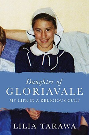 Book cover of Daughter Of Gloriavale: My Life In A Religious Cult by Lilia Tarawa